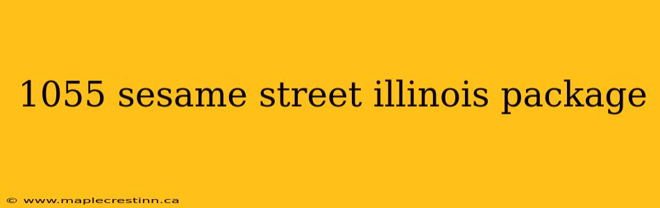 1055 sesame street illinois package