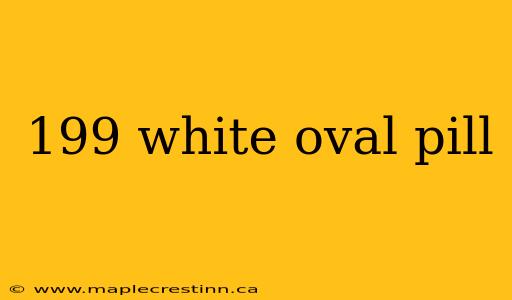 199 white oval pill