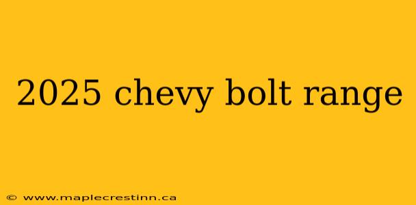 2025 chevy bolt range