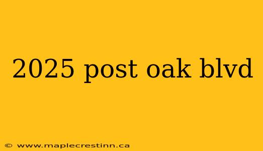 2025 post oak blvd