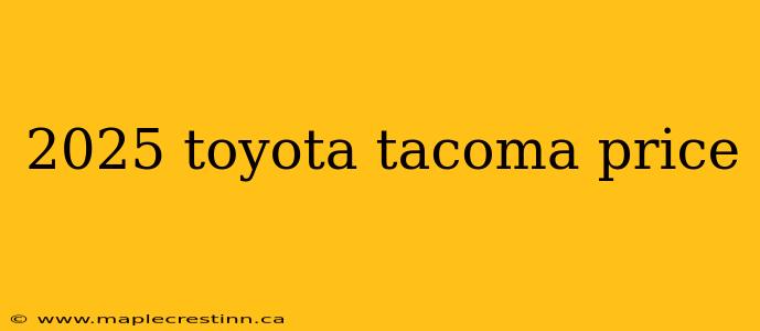 2025 toyota tacoma price