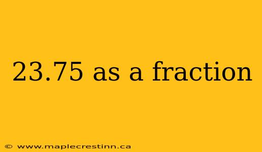 23.75 as a fraction