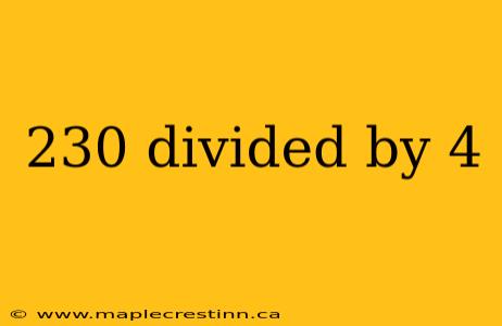 230 divided by 4