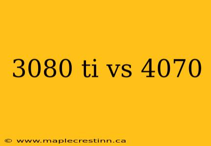3080 ti vs 4070