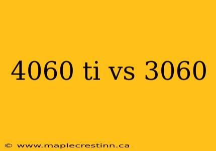 4060 ti vs 3060