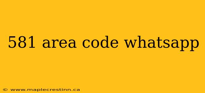 581 area code whatsapp