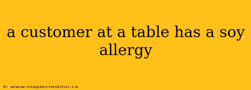 a customer at a table has a soy allergy