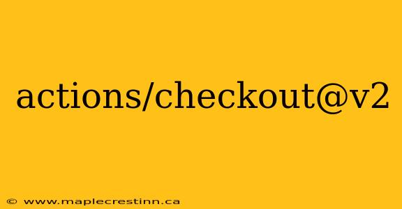 actions/checkout@v2