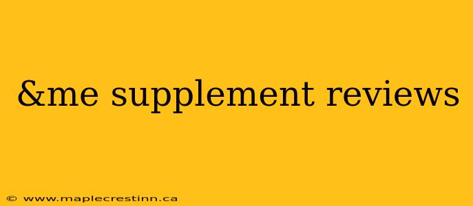&me supplement reviews
