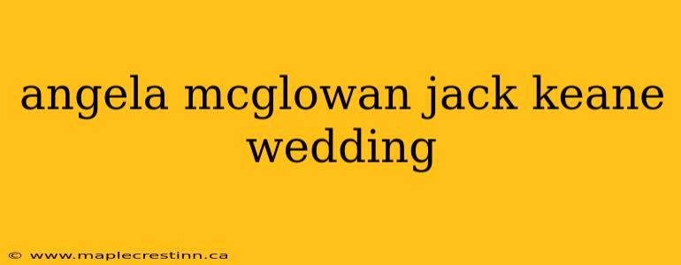 angela mcglowan jack keane wedding