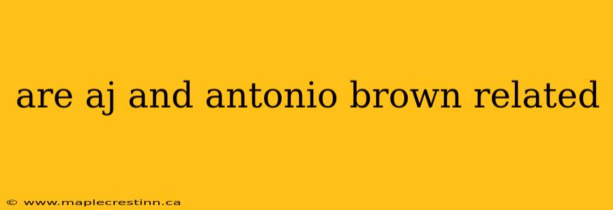 are aj and antonio brown related
