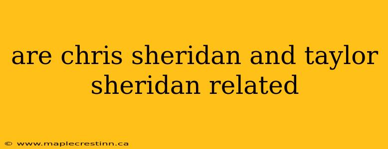 are chris sheridan and taylor sheridan related