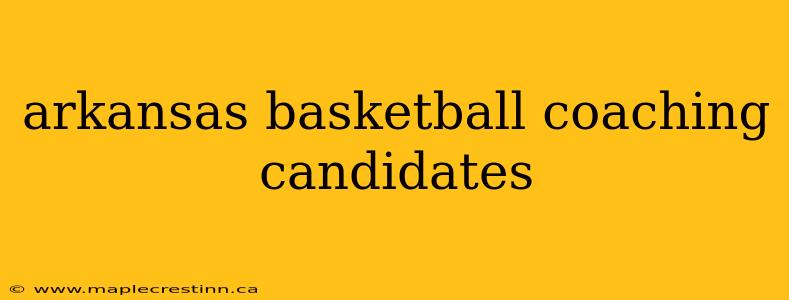 arkansas basketball coaching candidates