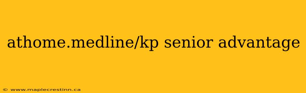 athome.medline/kp senior advantage