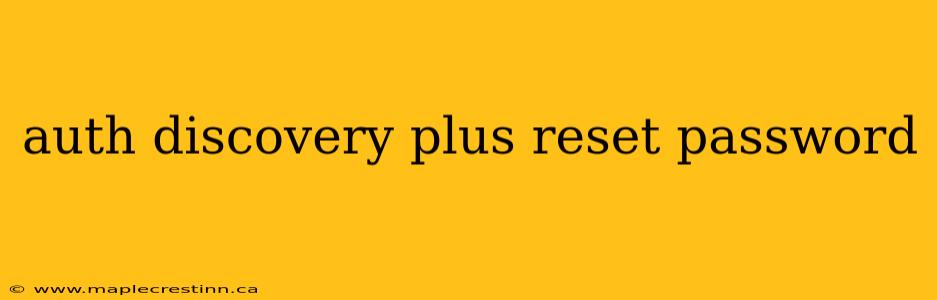 auth discovery plus reset password