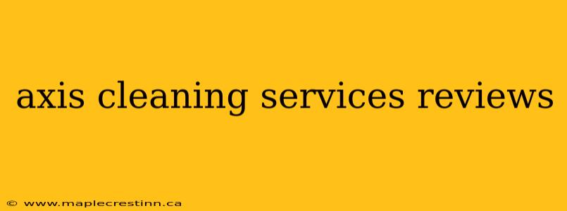 axis cleaning services reviews