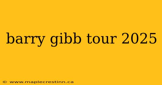 barry gibb tour 2025