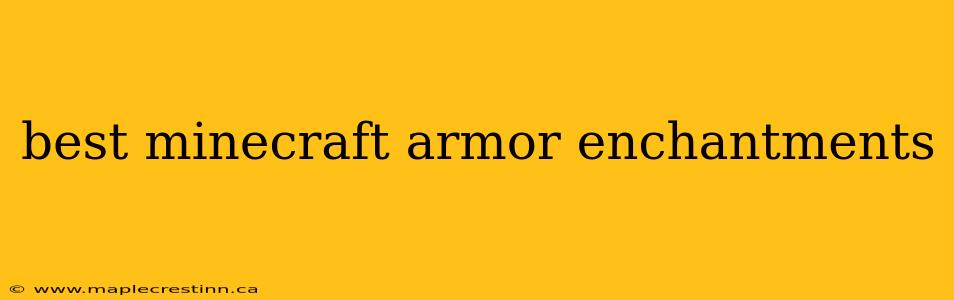 best minecraft armor enchantments