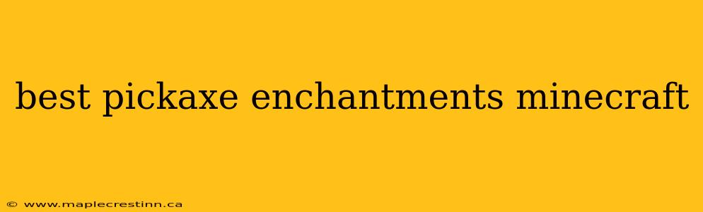 best pickaxe enchantments minecraft