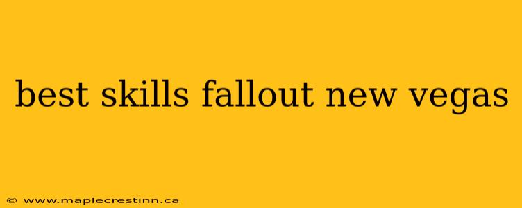best skills fallout new vegas