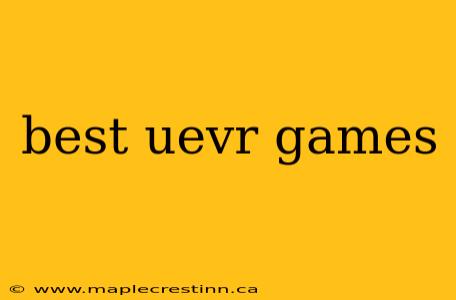 best uevr games