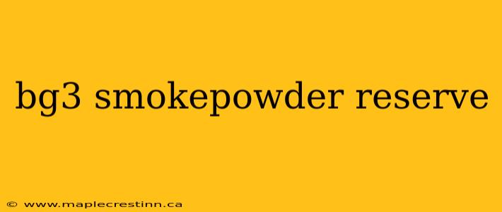 bg3 smokepowder reserve