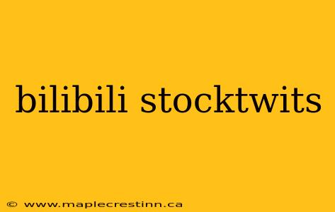 bilibili stocktwits