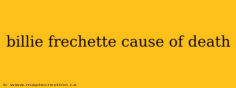 billie frechette cause of death