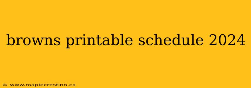 browns printable schedule 2024