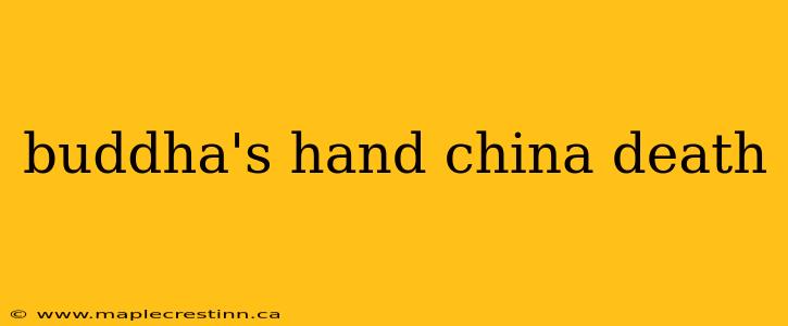 buddha's hand china death