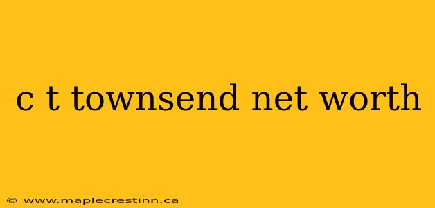 c t townsend net worth