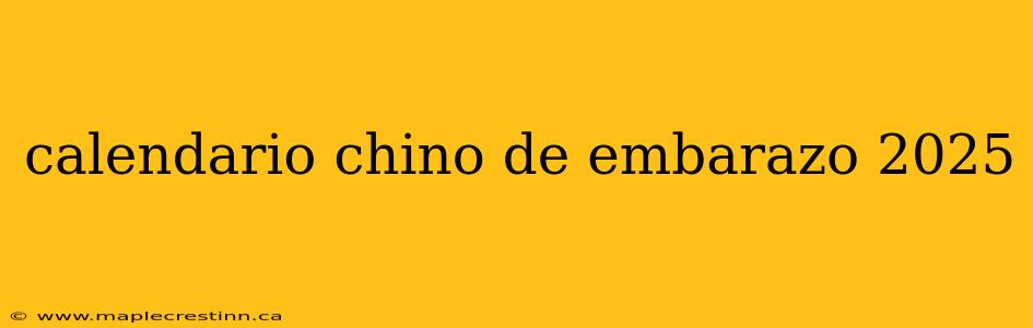 calendario chino de embarazo 2025