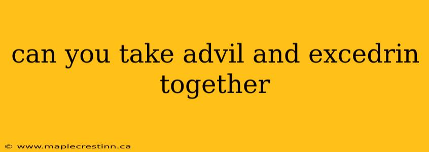 can you take advil and excedrin together