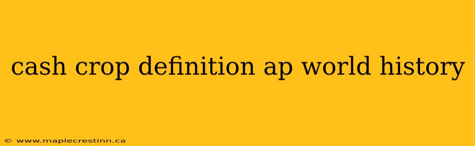 cash crop definition ap world history