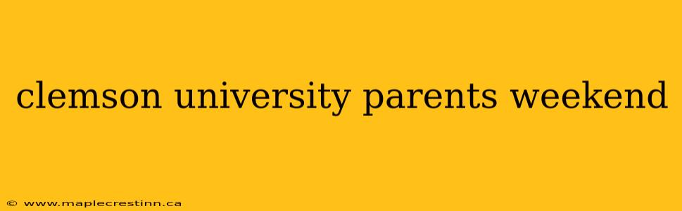 clemson university parents weekend