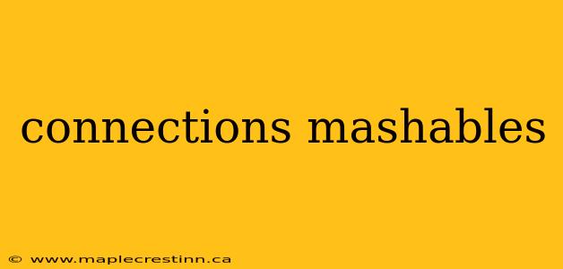 connections mashables