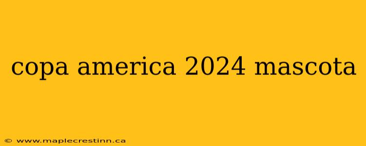 copa america 2024 mascota