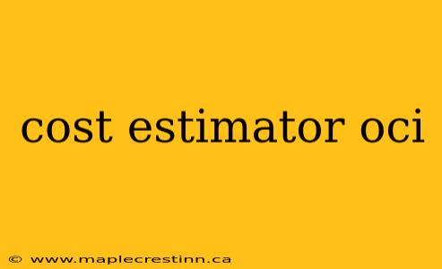 cost estimator oci