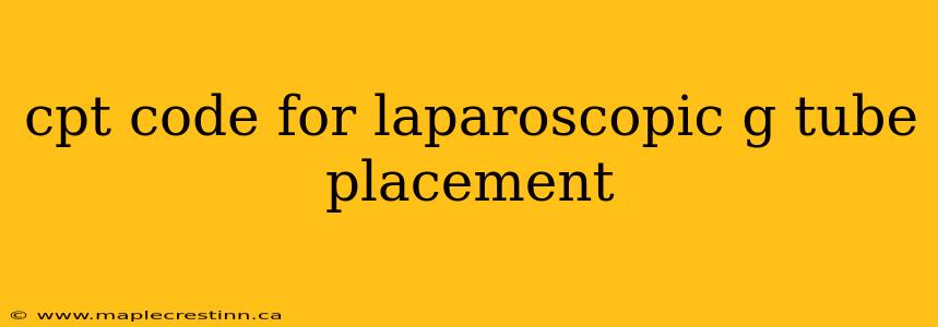 cpt code for laparoscopic g tube placement