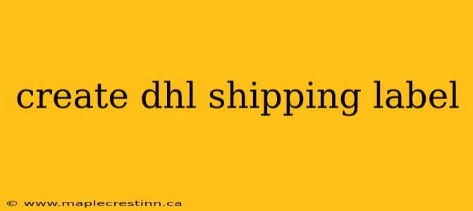 create dhl shipping label