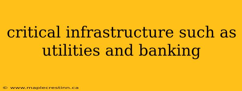 critical infrastructure such as utilities and banking