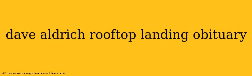 dave aldrich rooftop landing obituary