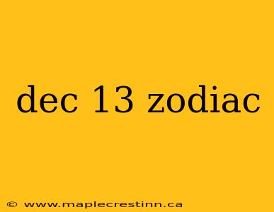dec 13 zodiac
