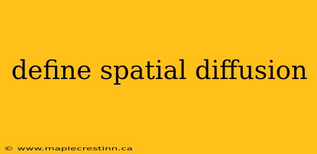 define spatial diffusion