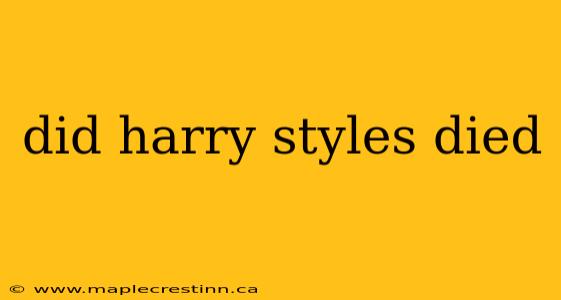 did harry styles died