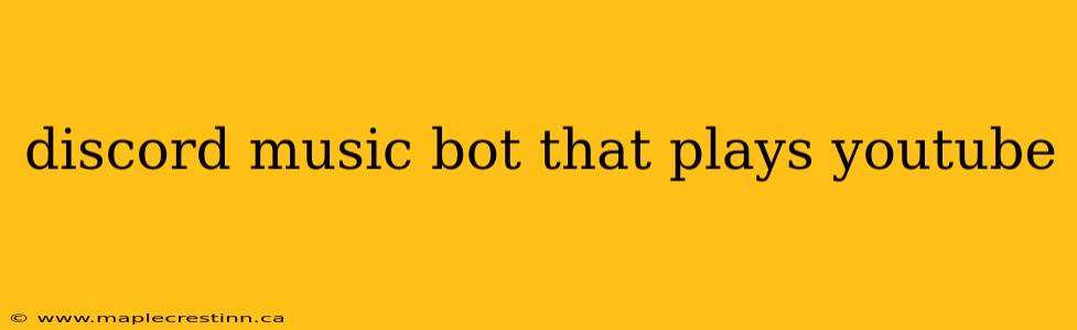discord music bot that plays youtube