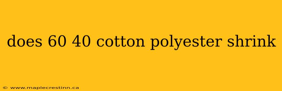 does 60 40 cotton polyester shrink