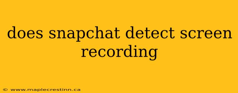 does snapchat detect screen recording