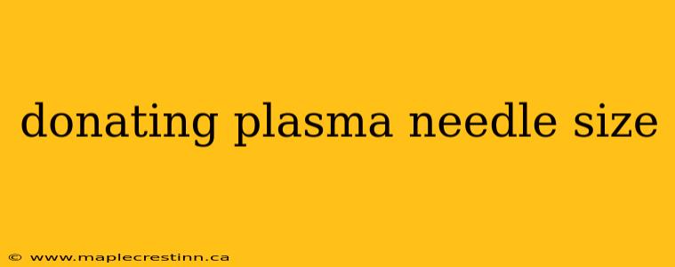 donating plasma needle size
