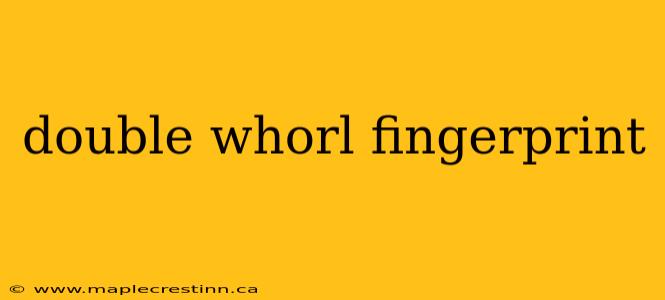 double whorl fingerprint